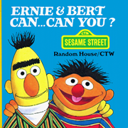 Ernie & Bert Can, Can You? illustrated by Michael Smollin
