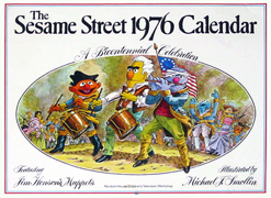 The Sesame Street 1976 Calendar,
A Bicentennial Celebration illustrated by Michael Smollin
